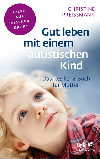 Gut leben mit einem autistischen Kind (Fachratgeber Klett-Cotta) - Christine Preißmann