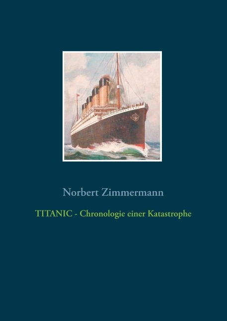 TITANIC - Chronologie einer Katastrophe - Norbert Zimmermann