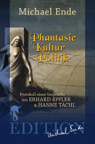 Phantasie/Kultur/Politik - Michael Ende; Hanne Tächl; Erhard Eppler