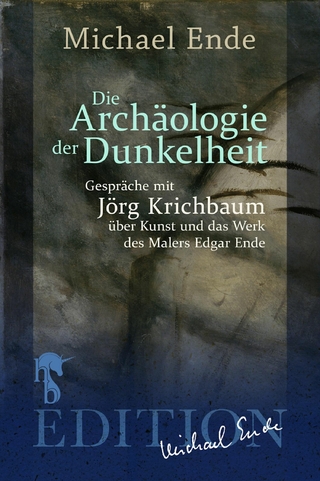 Die Archäologie der Dunkelheit - Michael Ende; Jörg Krichbaum