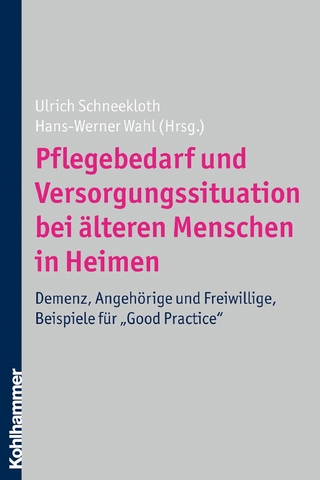 Pflegebedarf und Versorgungssituation bei älteren Menschen in Heimen - Ulrich Schneekloth; Hans-Werner Wahl