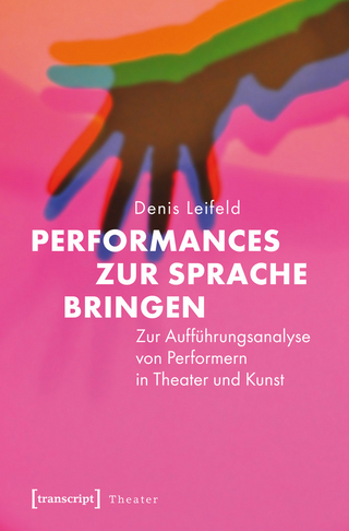 Performances zur Sprache bringen - Denis Leifeld