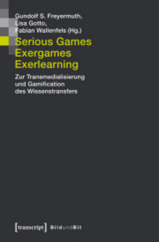 Serious Games, Exergames, Exerlearning - Gundolf S. Freyermuth; Lisa Gotto; Fabian Wallenfels