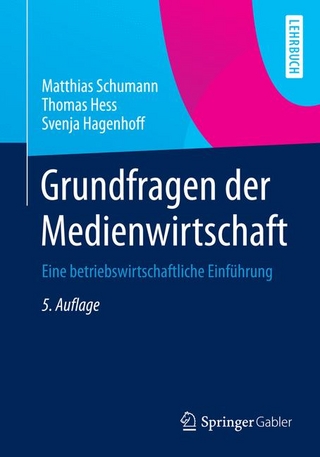 Grundfragen der Medienwirtschaft - Matthias Schumann; Thomas Hess; Svenja Hagenhoff