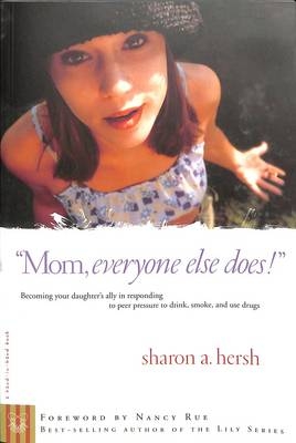 Mom, everyone else does! - Sharon Hersh