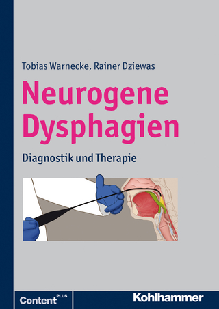 Neurogene Dysphagien - Rainer Dziewas; Tobias Warnecke