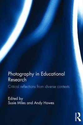 Photography in Educational Research - Andy Howes; Susie Miles