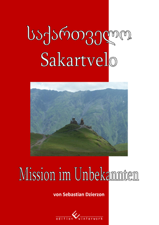 Sakartvelo - Mission im Unbekannten - Sebastian Dzierzon