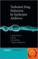 Turbulent Drag Reduction by Surfactant Additives - Feng-Chen Li; Bo Yu; Jin-Jia Wei; Yasuo Kawaguchi