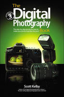 Digital Photography Book, Volume 3, The - Scott Kelby