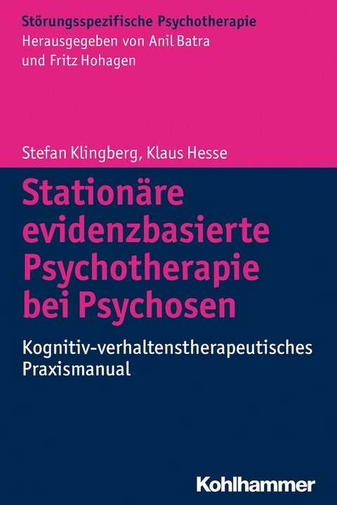 Stationäre evidenzbasierte Psychotherapie bei Psychosen -  Stefan Klingberg,  Klaus Hesse
