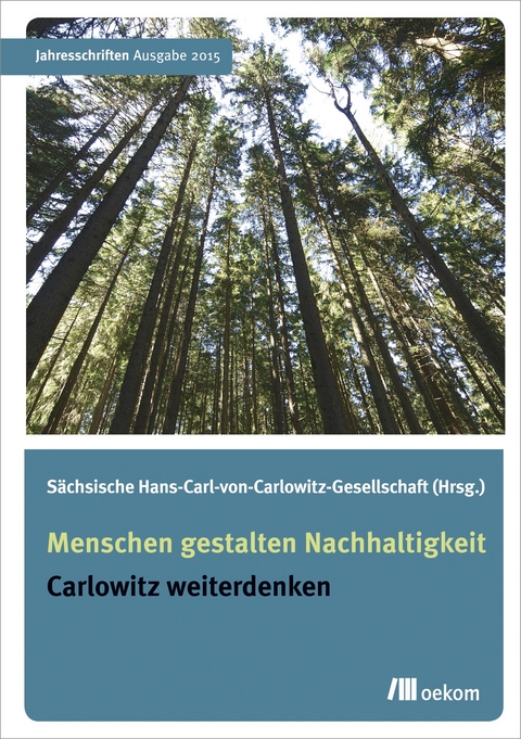 Menschen gestalten Nachhaltigkeit -  Sächsische Hans-Carl-von-Carlowitz-Gesellschaft