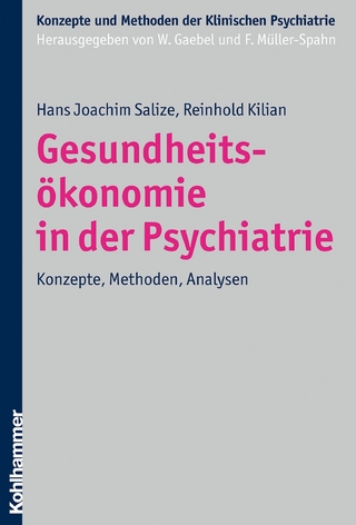 Gesundheitsökonomie in der Psychiatrie - Wolfgang Gaebel; Hans Joachim Salize; Franz Müller-Spahn; Reinhold Kilian