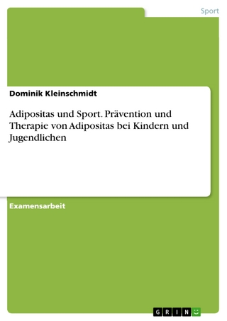 Adipositas und Sport. Prävention und Therapie von Adipositas bei Kindern und Jugendlichen - Dominik Kleinschmidt