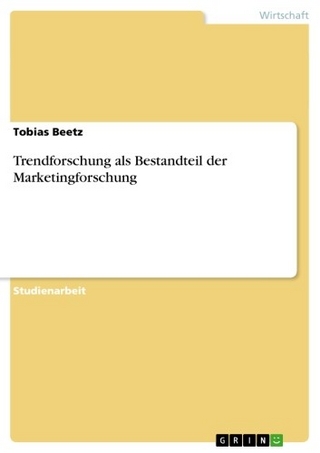 Trendforschung als Bestandteil der Marketingforschung - Tobias Beetz
