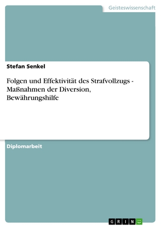 Folgen und Effektivität des Strafvollzugs - Maßnahmen der Diversion, Bewährungshilfe - Stefan Senkel