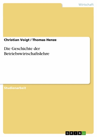 Die Geschichte der Betriebswirtschaftslehre - Christian Voigt; Thomas Henze