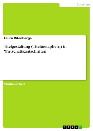 Titelgestaltung (Titelmetaphern) in Wirtschaftszeitschriften - Laura Ritenberga