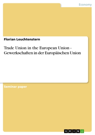 Trade Union in the European Union - Gewerkschaften in der Europäischen Union - Florian Leuchtenstern