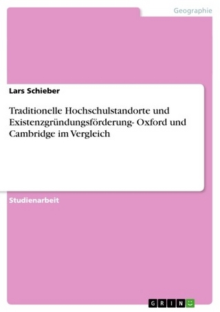 Traditionelle Hochschulstandorte und Existenzgründungsförderung- Oxford und Cambridge im Vergleich - Lars Schieber