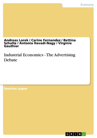Industrial Economics - The Advertising Debate - Andreas Lorek; Carine Fernandez; Bettina Schulte; Antonia Havadi-Nagy; Virginie Gauthier