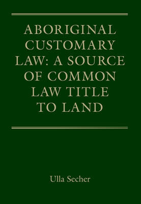 Aboriginal Customary Law: A Source of Common Law Title to Land - Secher Ulla Secher