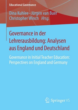 Governance in der Lehrerausbildung: Analysen aus England und Deutschland - Dina Kuhlee; Jürgen van Buer; Christopher Winch