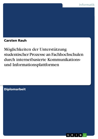 Möglichkeiten der Unterstützung studentischer Prozesse an Fachhochschulen durch internetbasierte Kommunikations- und Informationsplattformen - Carsten Rauh