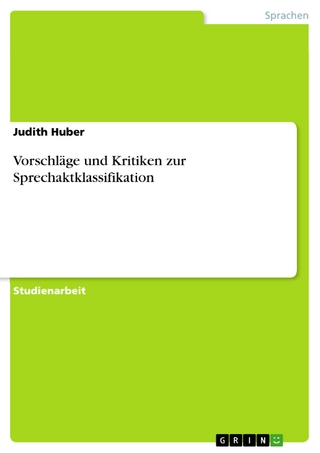 Vorschläge und Kritiken zur Sprechaktklassifikation - Judith Huber
