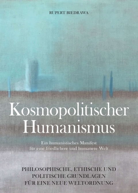KOSMOPOLITISCHER HUMANISMUS - Rupert Biedrawa
