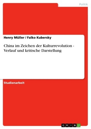 China im Zeichen der Kulturrevolution - Verlauf und kritische Darstellung - Henry Müller; Falko Kubersky