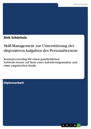 Skill-Management zur Unterstützung der dispositiven Aufgaben des Personalwesens - Dirk Schürholz