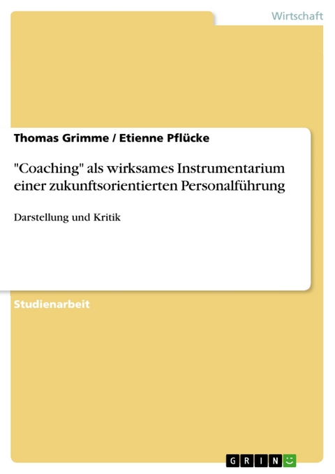 "Coaching" als wirksames Instrumentarium einer zukunftsorientierten Personalführung - Thomas Grimme, Etienne Pflücke