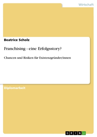 Franchising - eine Erfolgsstory? - Beatrice Scholz