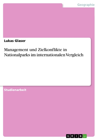 Management und Zielkonflikte in Nationalparks im internationalen Vergleich - Lukas Glaser