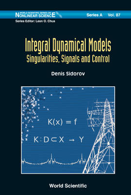 Integral Dynamical Models: Singularities, Signals And Control - Sidorov Denis Sidorov