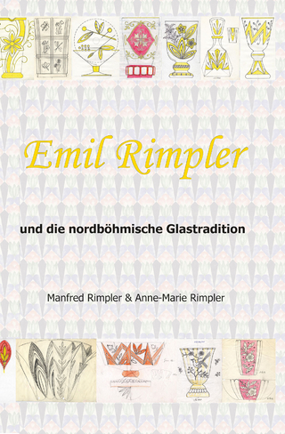 Emil Rimpler und die nordböhmische Glastradition - Manfred Rimpler; Anne-Marie Rimpler