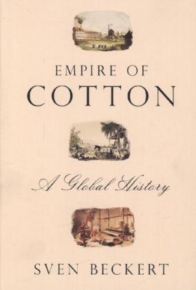 Empire of Cotton - Sven Beckert