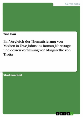 Ein Vergleich der Thematisierung von Medien in Uwe Johnsons Roman  Jahrestage  und dessen Verfilmung von Margarethe von Trotta - Tina Hau