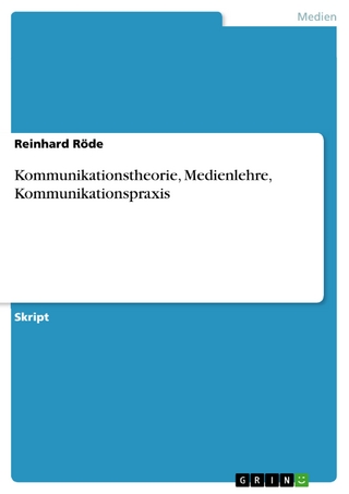 Kommunikationstheorie, Medienlehre, Kommunikationspraxis - Reinhard Röde
