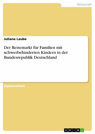 Der Reisemarkt für Familien mit schwerbehinderten Kindern in der Bundesrepublik Deutschland - Juliane Laube