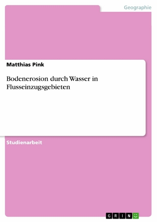 Bodenerosion durch Wasser in Flusseinzugsgebieten - Matthias Pink