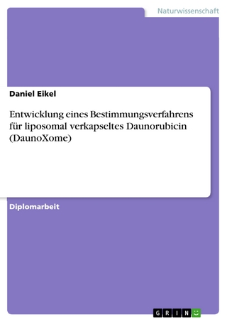 Entwicklung eines Bestimmungsverfahrens für liposomal verkapseltes Daunorubicin (DaunoXome) - Daniel Eikel