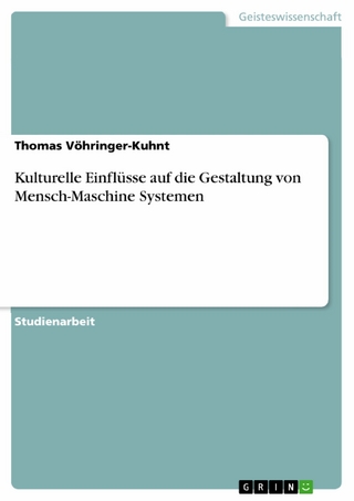 Kulturelle Einflüsse auf die Gestaltung von Mensch-Maschine Systemen - Thomas Vöhringer-Kuhnt
