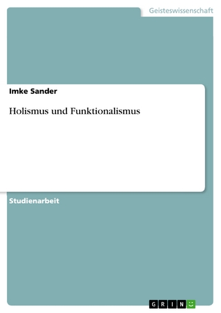 Holismus und Funktionalismus - Imke Sander