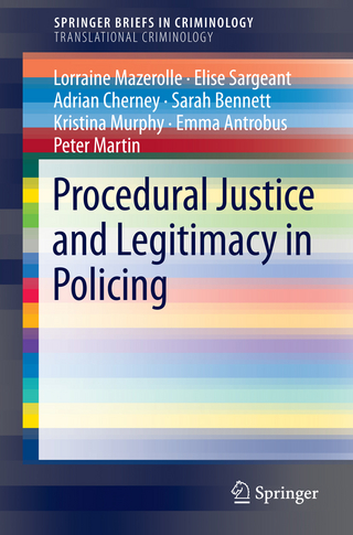 Procedural Justice and Legitimacy in Policing - Lorraine Mazerolle; Elise Sargeant; Adrian Cherney; Sarah Bennett; Kristina Murphy; Emma Antrobus; Peter Martin