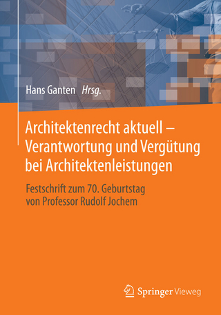 Architektenrecht aktuell - Verantwortung und Vergütung bei Architektenleistungen - Hans Ganten; Hans Ganten