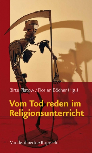 Vom Tod reden im Religionsunterricht - Birte Platow; Florian Böcher