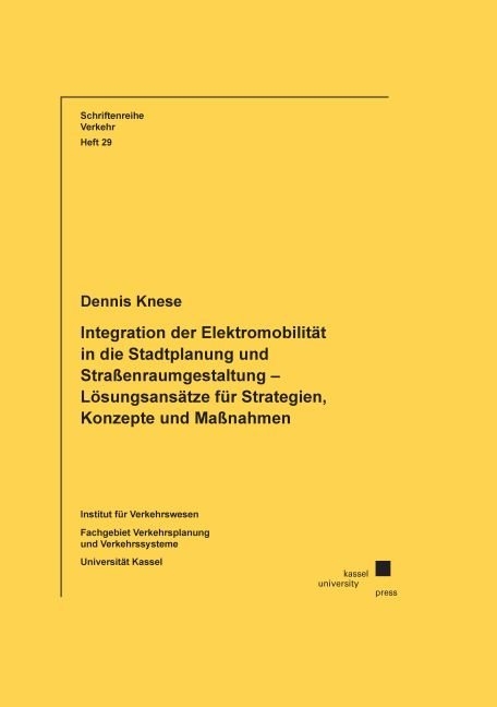 Integration der Elektromobilität in die Stadtplanung und Straßenraumgestaltung – Lösungsansätze für Strategien, Konzepte und Maßnahmen - Dennis Knese