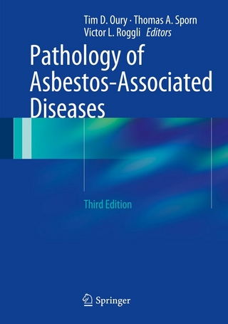 Pathology of Asbestos-Associated Diseases - Tim D. Oury; Thomas A. Sporn; Victor L. Roggli